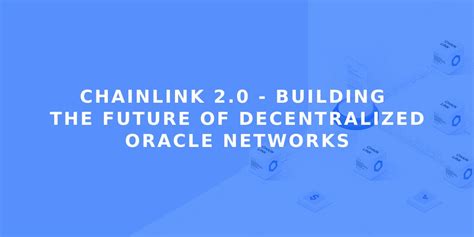 Chainlink 2 0 Building The Future Of Decentralized Oracle Networks