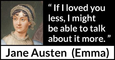 Jane Austen If I Loved You Less I Might Be Able To Talk