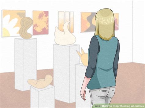 How To Stop Thinking About Sex With Pictures WikiHow