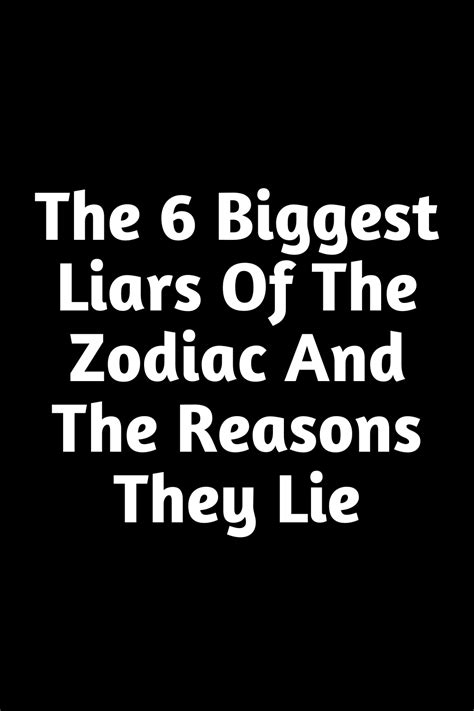 The 6 Biggest Liars Of The Zodiac And The Reasons They Lie Zodiac