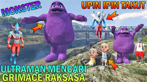 Ultraman Kaget Bertemu M Nster Grimace Raksasa Upin Ipin Takut Youtube