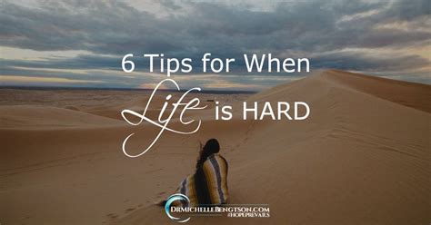 6 Tips For When Life Is Hard Dr Michelle Bengtson