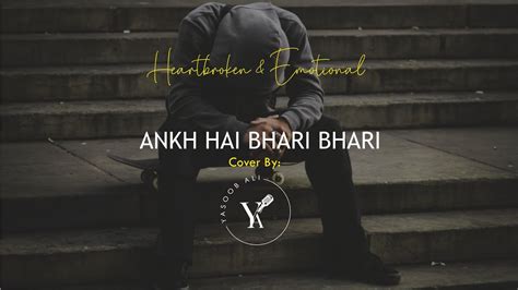 Ankh Hai Bhari Bhari Cover By Yasoob Ali Youtube