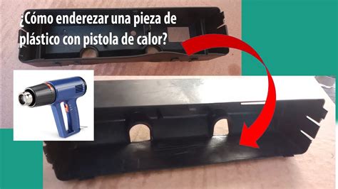 Cómo enderezar una pieza de plástico con pistola de calor YouTube