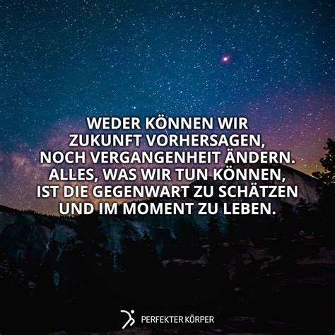 Lebe Jeden Augenblick Spruch De Spruch