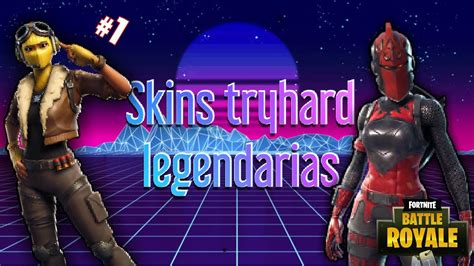 Top Skins Tryhard Legendarias Skins De Pavos Tryhard Skins