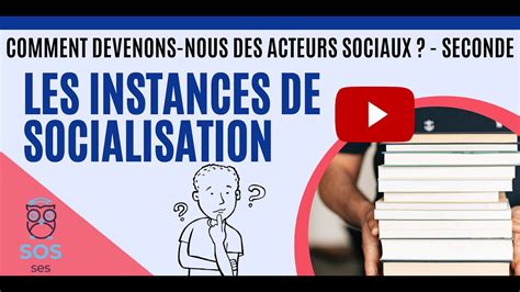 Les Instances De Socialisation Comment Devenons Nous Des Acteurs