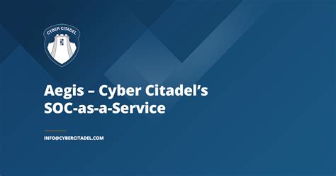 Aegis Overview SOC As A Service Cyber Security By Cyber Citadel