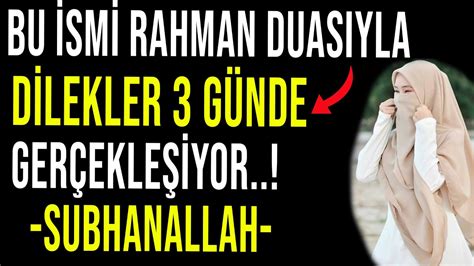 BU İSMİ RAHMAN DUASIYLA DİLEKLER 3 GÜNDE GERÇEKLEŞİYOR İsmi rahman