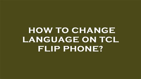 How To Change Language On Tcl Flip Phone Youtube