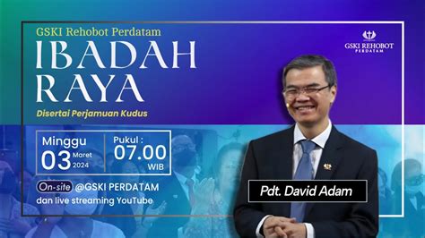 Ibadah Raya Gski Rehobot Perdatam Pdt David Adam Minggu 03