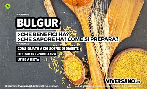 Bulgur Cos Propriet Come Si Prepara E Come Si Usa Nelle Ricette