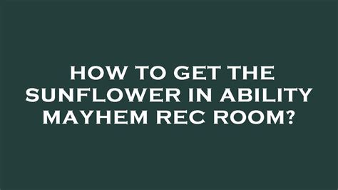 How To Get The Sunflower In Ability Mayhem Rec Room YouTube