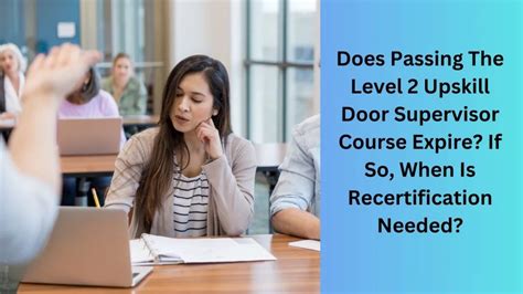 Does Passing The Level 2 Upskill Door Supervisor Course Expire If So When Is Recertification