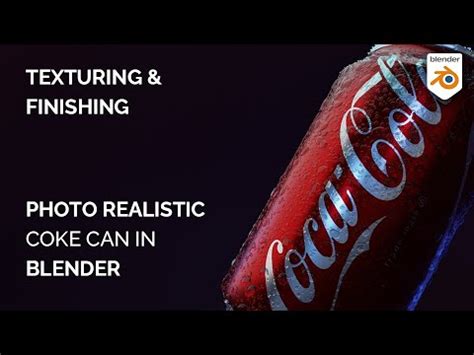 How To Create A Photo Real Coke Can In Blender Texturing Finishing