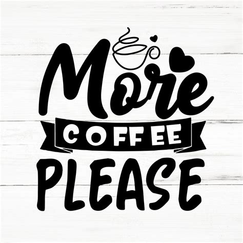 More Coffee Please Svgcoffee Mug Svgmug Svg Bundlecoffee Etsy