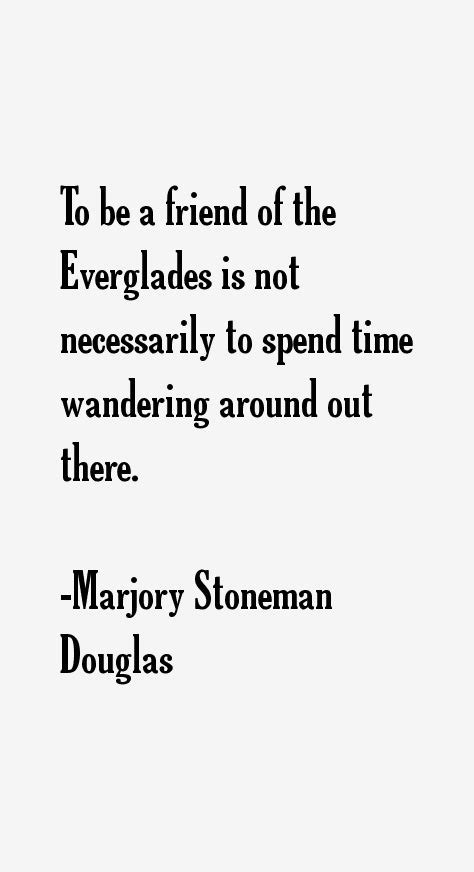 Marjory Stoneman Douglas Quotes. QuotesGram