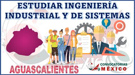 D Nde Estudiar Ingenier A Industrial Y De Sistemas En Aguascalientes