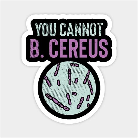 You Cannot B Cereus Magnet In Science Stickers Scientist