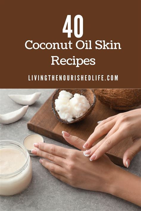 Coconut Oil Skin Recipes 40 Creative Ideas The Nourished Life