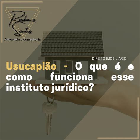 Usucapião O que é e como funciona esse instituto jurídico