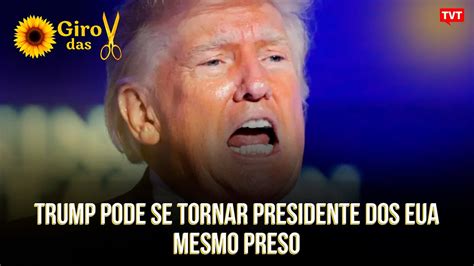 Trump Pode Ser Tornar Presidente Dos Eua Mesmo Preso Youtube