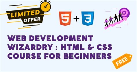 Web Development Wizardry Html And Css Course For Beginners Cigma