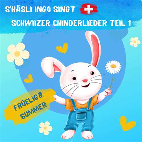 S Häsli Ingo singt Schwiizer Chinderlieder Teil 1 Früelig Summer