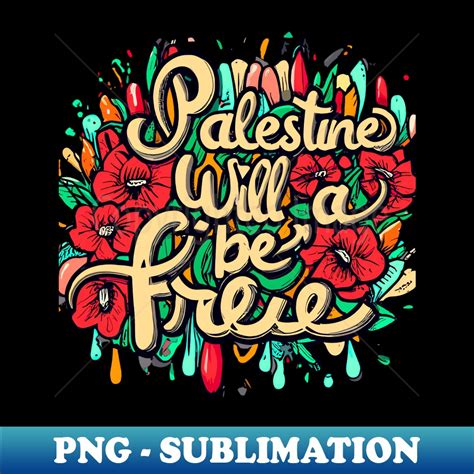 Palestine will be free Free Palestine - Aesthetic Sublimati - Inspire Uplift