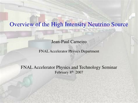 PPT Overview Of The High Intensity Neutrino Source Jean Paul Carneiro