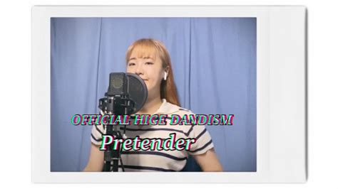 OFFICIAL HIGE DANDISM 오피셜히게단디즘 Pretender Female Cover by Why I