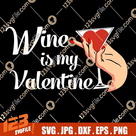 Wine Is My Valentine SVG Valentine Drinking SVG Funny Wine Heart SVG