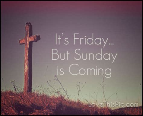 It S Friday But Sunday Is Coming Pictures Photos And Images For