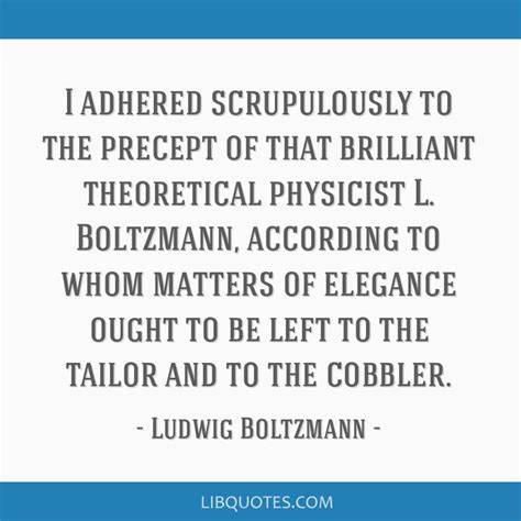 I adhered scrupulously to the precept of that brilliant...