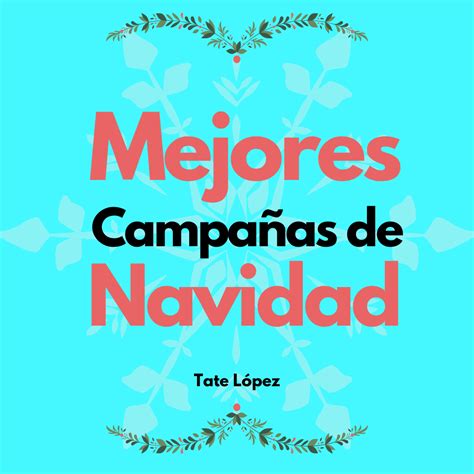 Las Mejores Campañas de Navidad Tate López