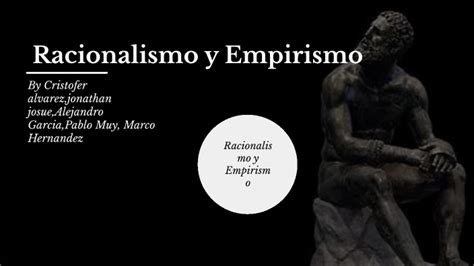 Racionalismo Y Empirismo By Marcos Hernandez On Prezi