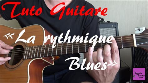 Tuto Guitare Jouer La Rythmique Blues YouTube