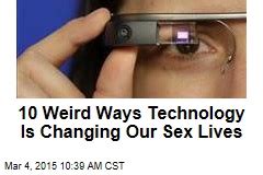 10 Weird Ways Technology Is Changing Our Sex Lives More Newser News