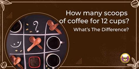 How Many Scoops Of Coffee For 12 Cups A Completely Amazing Guide For