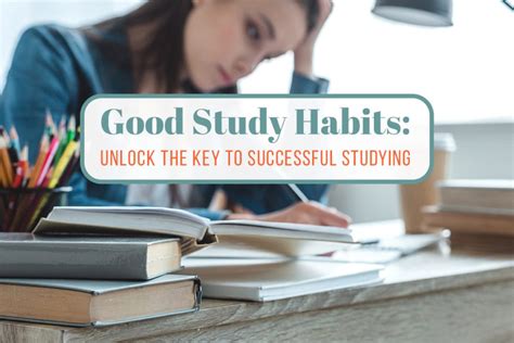 8 Good Study Habits For Students Unlock The Key To Successful Studying