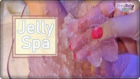 Manicuras Con Jelly Spa Paso A Paso Pedi Jellyspa Designails Tay