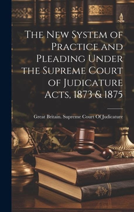 The New System Of Practice And Pleading Under The Supreme Court Of