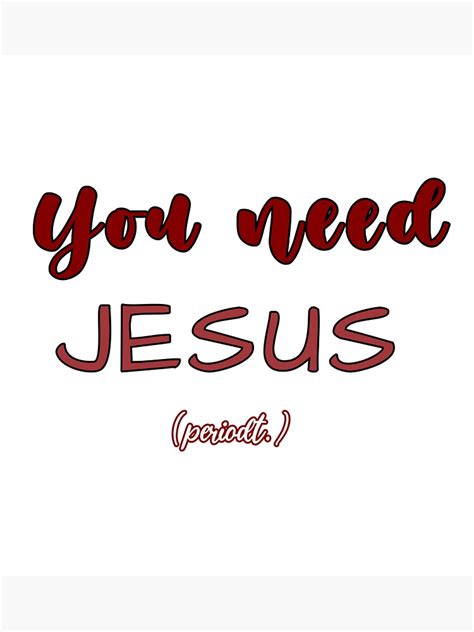 You Need Jesus Sticker By Kimannl Redbubble