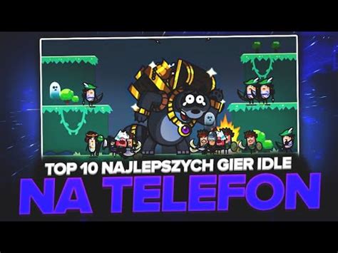 Najlepsze Gry Idle Na Telefon Top Android Warto Zagra Youtube