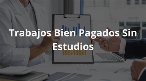 Descubre Los Trabajos Bien Pagados Sin Estudios Que No Conocías