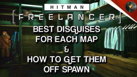 HITMAN Freelancer Best Disguises For Each Map How To Get Them Off