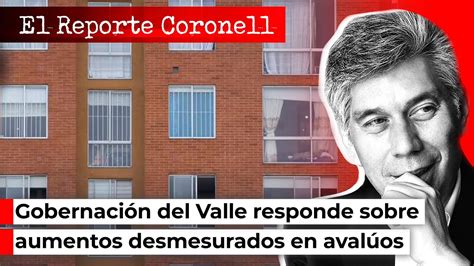 EL REPORTE CORONELL Gobernación del Valle responde sobre aumentos