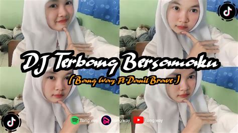 DJ TERBANG BERSAMAKU VIRAL FYP TIK TOK 2023 BANG WAY Ft DANIL BRAVE