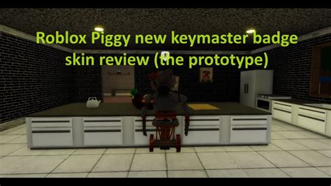 Roblox Piggy New Keymaster Badge Skin Review The Prototype Youtube