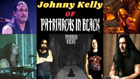 Johnny Kelly Of PATRIARCHS IN BLACK My Veneration YouTube